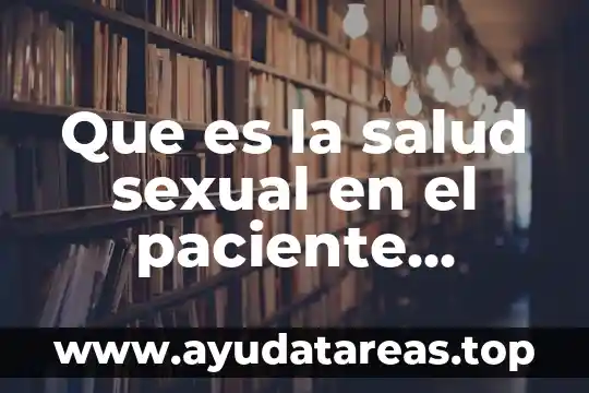 Qué es la relación médico paciente definición 5 Que es la salud sexual en el paciente geriatrico