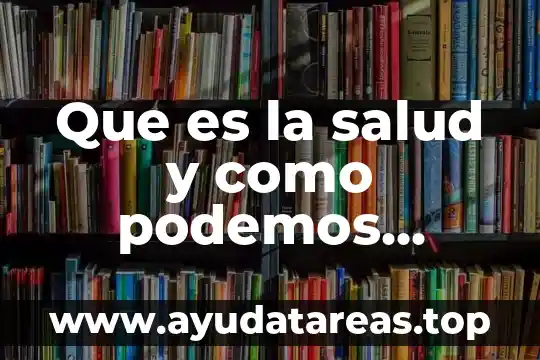 Que es la politica dichos populares 6 Que es la salud y como podemos conservarla
