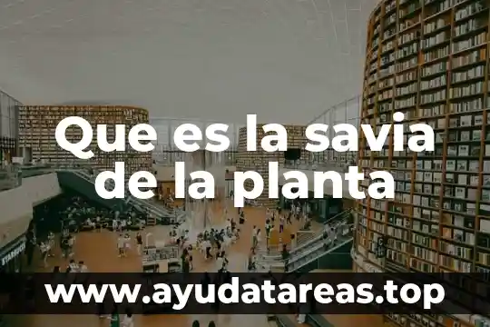 Qué es una planta de emergencia portátil 4 Que es la savia de la planta