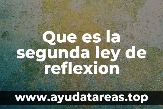 Que es la reflexi贸n y un ejemplo 4 Que es la segunda ley de reflexion