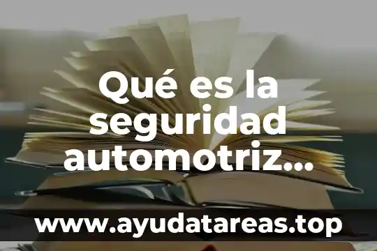 Qué es la seguridad automotriz concepto