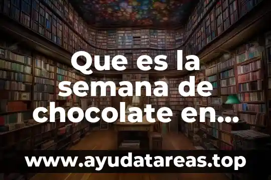 Que es la semana de chocolate en mexico