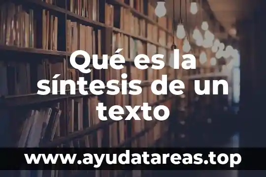 Qué es la síntesis de un texto