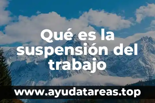 Qué es la suspensión del agua 3 Qué es la suspensión del trabajo