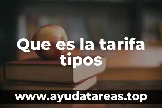 Que es la tarifa tipos