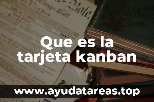 Que es nombre de la tarjeta habiente 5 Que es la tarjeta kanban