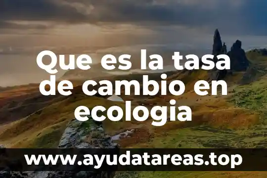 Que es la tasa de cambio en ecologia