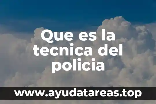 La definición de contabilidad parte de que es una técnica 4 Que es la tecnica del policia