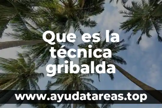 Que es la técnica gribalda
