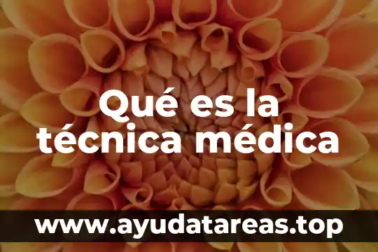 Qué es la técnica médica