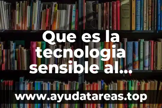 Qué es la tecnología autoinflar 5 Que es la tecnologia sensible al contexto