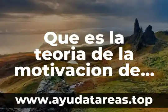 Que es la teoria de la motivacion de maslow