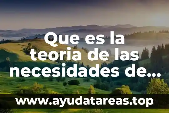 Qué es un teoría implícita 6 Que es la teoria de las necesidades de maslow