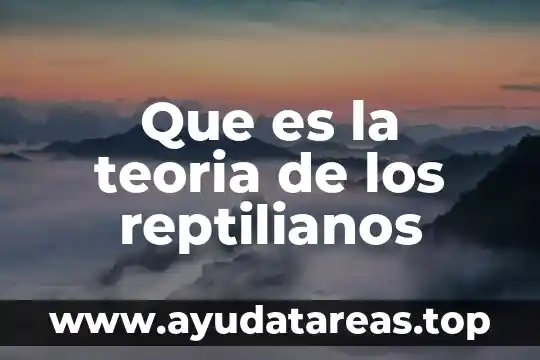 Qué es un teoría implícita 7 Que es la teoria de los reptilianos