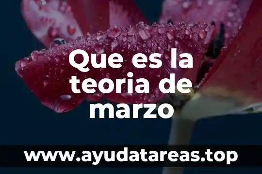 Que es la teoria de marzo