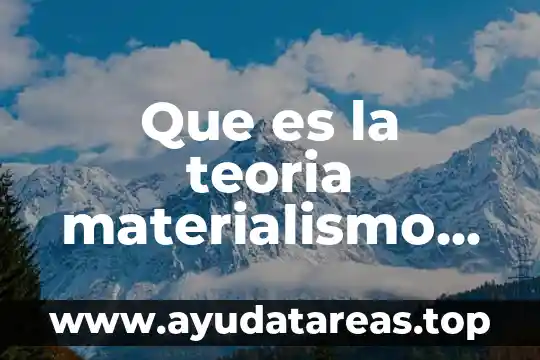 Teoría que es yahoo 6 Que es la teoria materialismo historico dialectico
