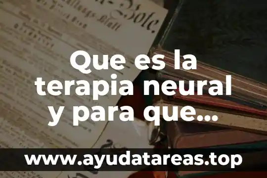 Que es enfermedad y tipos de enfermedades 8 Que es la terapia neural y para que enfermedades sirve