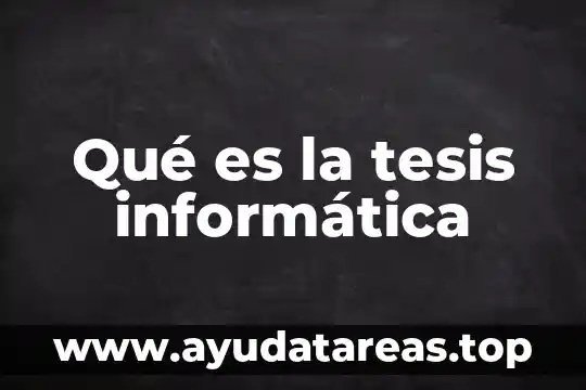 Qué es la tesis informática