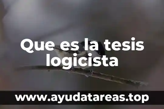 Que es la tesis logicista