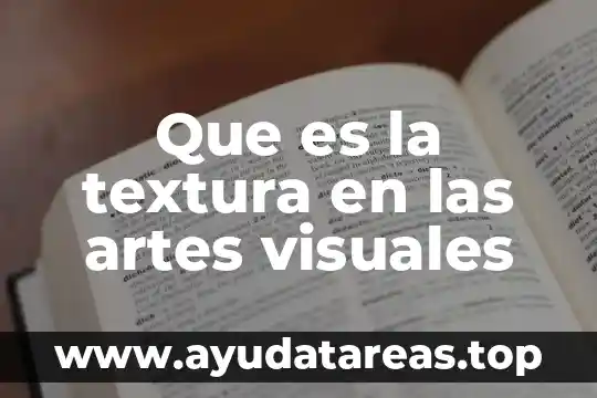 Que es la textura en las artes visuales
