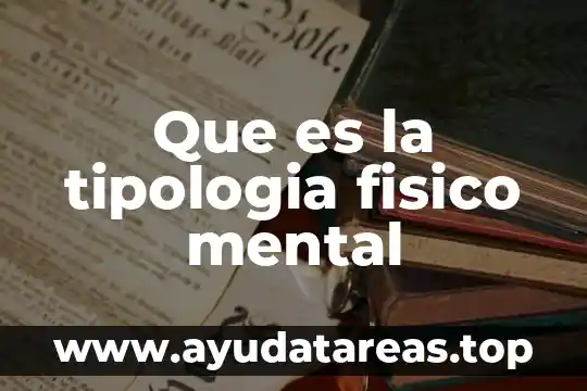 Que es la tipologia fisico mental