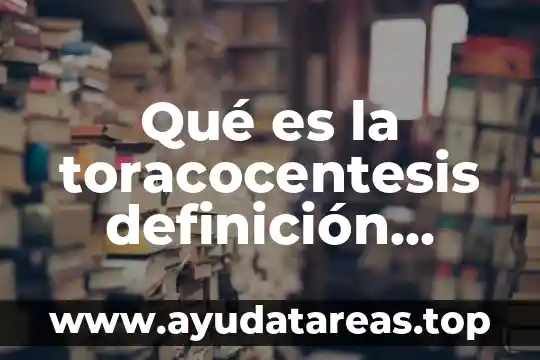 Qué es la toracocentesis definición médica