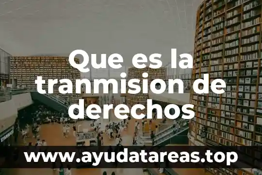 Que es la tranmision de derechos