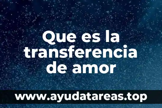 Que es el amor judio 5 Que es la transferencia de amor