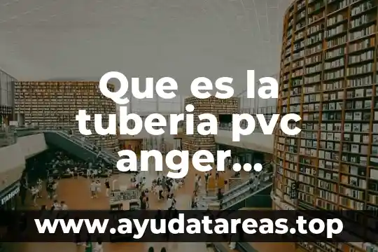 Que es un argumento deductivo y sus caracteristicas 7 Que es la tuberia pvc anger caracteristicas