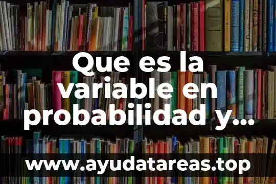 Que es la variable en probabilidad y estadistica