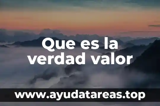 Teoria de la verdad que es 5 Que es la verdad valor