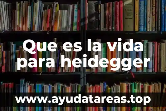 Que es la vida para heidegger