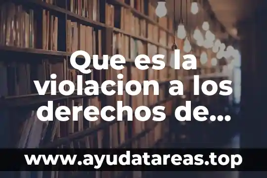 Que es la violacion a los derechos de los ninos