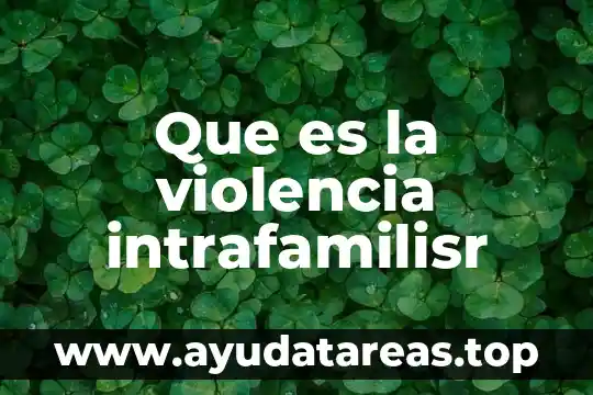 Que es la violencia psicoemocional 3 Que es la violencia intrafamilisr