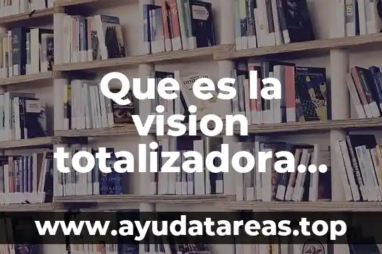 Qué es misión visión valores filosofía objetivos política 3 Que es la vision totalizadora filosofia