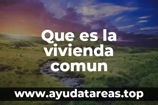 Ahorro de subcuenta de vivienda infonavit que es 3 Que es la vivienda comun