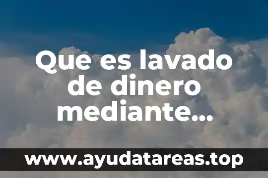 Mercado del dinero que es 8 Que es lavado de dinero mediante contratos