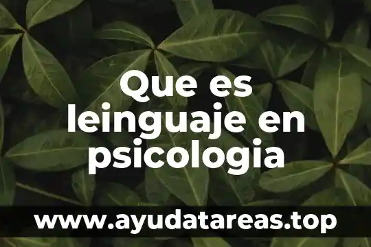 Que es idealizar psicología 5 Que es leinguaje en psicologia