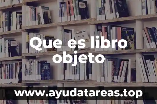 Que es un examen a libro abierto 4 Que es libro objeto