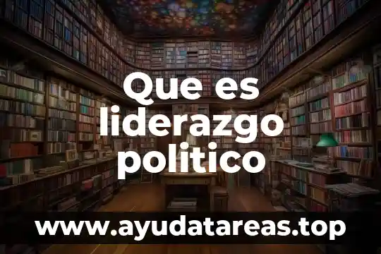 Que es liderazgo politico