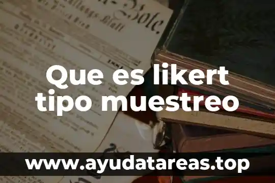 Que es un muestreo estadistico tipos de muestreo 4 Que es likert tipo muestreo