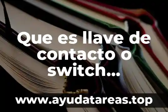 Qué es el agua para lentes de contacto 8 Que es llave de contacto o switch definicion