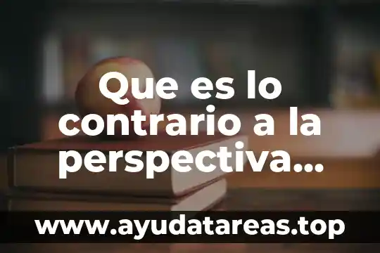 Que es lo contrario a la perspectiva personal