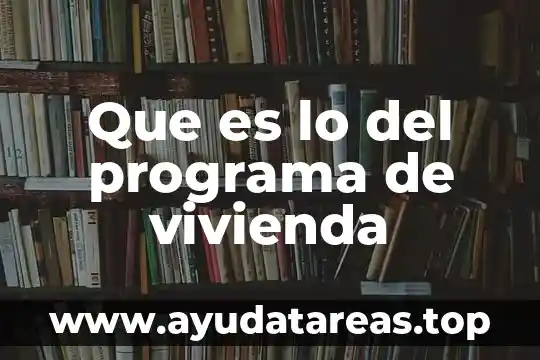 Que es infonavit seguro contra gastos de vivienda 4 Que es lo del programa de vivienda
