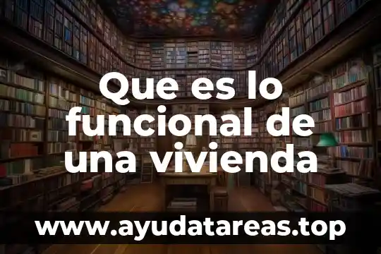 Ahorro de subcuenta de vivienda infonavit que es 5 Que es lo funcional de una vivienda