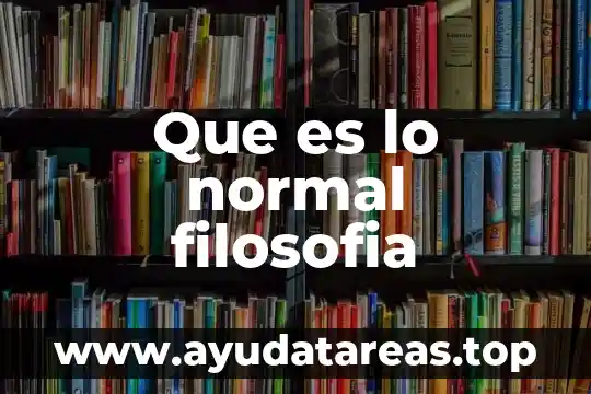 Que es lo normal filosofia