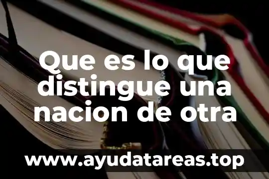 Que es una nacion independiente significado de la doctrina 7 Que es lo que distingue una nacion de otra