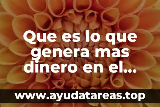 Que es lo que genera aislamiento de las sociedades 3 Que es lo que genera mas dinero en el mundo
