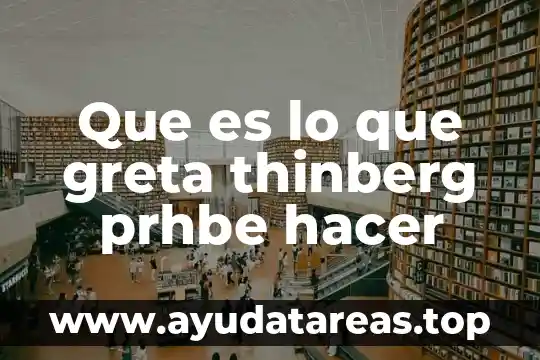 Que es lo que greta thinberg prhbe hacer