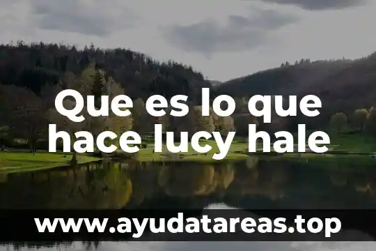 Que es lo que hace que cambie de color 6 Que es lo que hace lucy hale